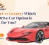 Budget vs Luxury_ Which Self Drive Car Option Is Right for You